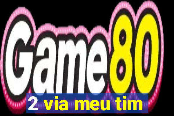 2 via meu tim